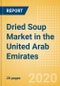 Dried Soup (Mixes) (Soups) Market in the United Arab Emirates - Outlook to 2024; Market Size, Growth and Forecast Analytics (updated with COVID-19 Impact) - Product Thumbnail Image