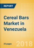 Cereal Bars (Bakery & Cereals) Market in Venezuela - Outlook to 2022: Market Size, Growth and Forecast Analytics- Product Image