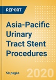 Asia-Pacific Urinary Tract Stent Procedures Outlook to 2025 - Prostate Stenting Procedures, Ureteral Stenting Procedures and Urethral Stenting Procedures- Product Image