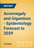 Acromegaly and Gigantism - Epidemiology Forecast to 2029- Product Image