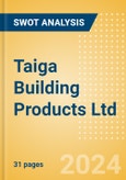 Taiga Building Products Ltd (TBL) - Financial and Strategic SWOT Analysis Review- Product Image
