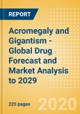 Acromegaly and Gigantism - Global Drug Forecast and Market Analysis to 2029- Product Image