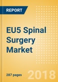EU5 Spinal Surgery Market Outlook to 2025- Product Image