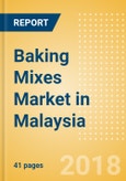 Baking Mixes (Bakery & Cereals) Market in Malaysia - Outlook to 2022: Market Size, Growth and Forecast Analytics- Product Image