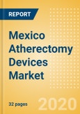 Mexico Atherectomy Devices Market Outlook to 2025 - Coronary Atherectomy Devices and Lower Extremity Peripheral Atherectomy Devices- Product Image