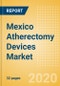 Mexico Atherectomy Devices Market Outlook to 2025 - Coronary Atherectomy Devices and Lower Extremity Peripheral Atherectomy Devices - Product Thumbnail Image