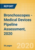Bronchoscopes - Medical Devices Pipeline Assessment, 2020- Product Image