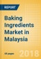 Baking Ingredients (Bakery & Cereals) Market in Malaysia - Outlook to 2022: Market Size, Growth and Forecast Analytics - Product Thumbnail Image