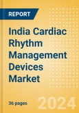 India Cardiac Rhythm Management Devices Market Outlook to 2025 - Cardiac Resynchronisation Therapy (CRT), Implantable Cardioverter Defibrillators (ICD), Implantable Loop Recorders (ILR) and Pacemakers- Product Image