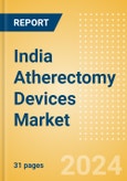 India Atherectomy Devices Market Outlook to 2025 - Coronary Atherectomy Devices and Lower Extremity Peripheral Atherectomy Devices- Product Image