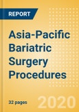 Asia-Pacific Bariatric Surgery Procedures Outlook to 2025 - Roux-en-Y Gastric Bypass (RYGB) Procedures, Sleeve Gastrectomy Procedures and Others- Product Image