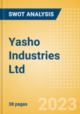 Yasho Industries Ltd (541167) - Financial and Strategic SWOT Analysis Review- Product Image
