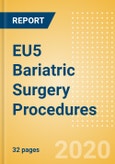 EU5 Bariatric Surgery Procedures Outlook to 2025 - Roux-en-Y Gastric Bypass (RYGB) Procedures, Sleeve Gastrectomy Procedures and Others- Product Image