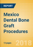 Mexico Dental Bone Graft Procedures Outlook to 2025- Product Image