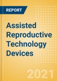Assisted Reproductive Technology Devices (General Surgery) - Global Market Analysis and Forecast Model (COVID-19 Market Impact)- Product Image
