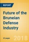 Future of the Bruneian Defense Industry - Market Attractiveness, Competitive Landscape and Forecasts to 2023 - Product Thumbnail Image