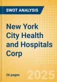 New York City Health and Hospitals Corp - Strategic SWOT Analysis Review- Product Image