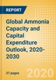 Global Ammonia Capacity and Capital Expenditure Outlook, 2020-2030 - India and Russia to Lead Globally in Terms of Ammonia Capacity Additions- Product Image