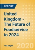 United Kingdom - The Future of Foodservice to 2024- Product Image