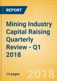 Mining Industry Capital Raising Quarterly Review - Q1 2018- Product Image