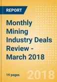 Monthly Mining Industry Deals Review - March 2018- Product Image