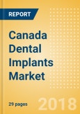 Canada Dental Implants Market Outlook to 2025- Product Image