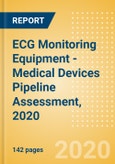 ECG Monitoring Equipment - Medical Devices Pipeline Assessment, 2020- Product Image