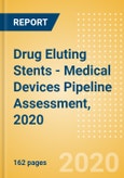 Drug Eluting Stents (DES) - Medical Devices Pipeline Assessment, 2020- Product Image