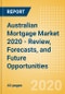 Australian Mortgage Market 2020 - Review, Forecasts, and Future Opportunities - Product Thumbnail Image
