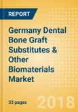 Germany Dental Bone Graft Substitutes & Other Biomaterials Market Outlook to 2025- Product Image