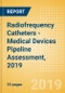 Radiofrequency Catheters - Medical Devices Pipeline Assessment, 2019 - Product Thumbnail Image