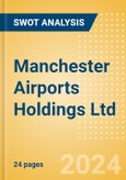 Manchester Airports Holdings Ltd - Strategic SWOT Analysis Review- Product Image