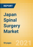 Japan Spinal Surgery Market Outlook to 2025 - Minimal Invasive Spinal Devices, Spinal Fusion, Spinal Non-Fusion, Vertebral Body Replacement Systems and Vertebral Compression Fracture Repair Devices- Product Image