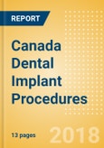 Canada Dental Implant Procedures Outlook to 2025- Product Image