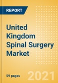 United Kingdom Spinal Surgery Market Outlook to 2025 - Minimal Invasive Spinal Devices, Spinal Fusion, Spinal Non-Fusion, Vertebral Body Replacement Systems and Vertebral Compression Fracture Repair Devices- Product Image