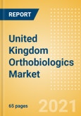 United Kingdom Orthobiologics Market Outlook to 2025 - Bone Grafts and Substitutes, Bone Growth Stimulators, Cartilage Repair and Others- Product Image