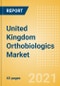 United Kingdom Orthobiologics Market Outlook to 2025 - Bone Grafts and Substitutes, Bone Growth Stimulators, Cartilage Repair and Others - Product Thumbnail Image