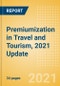 Premiumization in Travel and Tourism, 2021 Update - Thematic Research - Product Thumbnail Image