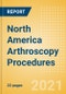 North America Arthroscopy Procedures Outlook to 2025 - Hip Arthroscopy Procedures Knee Arthroscopy Procedures and Others - Product Thumbnail Image