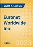 Euronet Worldwide Inc (EEFT) - Financial and Strategic SWOT Analysis Review- Product Image