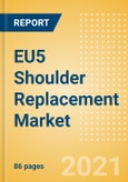 EU5 Shoulder Replacement Market Outlook to 2025 - Partial Shoulder Replacement, Reverse Shoulder Replacement, Revision Shoulder Replacement and Others- Product Image