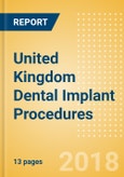 United Kingdom Dental Implant Procedures Outlook to 2025- Product Image