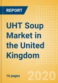 UHT Soup (Soups) Market in the United Kingdom - Outlook to 2024; Market Size, Growth and Forecast Analytics (updated with COVID-19 Impact)- Product Image