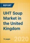 UHT Soup (Soups) Market in the United Kingdom - Outlook to 2024; Market Size, Growth and Forecast Analytics (updated with COVID-19 Impact) - Product Thumbnail Image