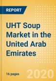 UHT Soup (Soups) Market in the United Arab Emirates - Outlook to 2024; Market Size, Growth and Forecast Analytics (updated with COVID-19 Impact)- Product Image