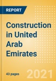 Construction in United Arab Emirates (UAE) - Key Trends and Opportunities to 2025- Product Image