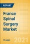 France Spinal Surgery Market Outlook to 2025 - Minimal Invasive Spinal Devices, Spinal Fusion, Spinal Non-Fusion, Vertebral Body Replacement Systems and Vertebral Compression Fracture Repair Devices - Product Thumbnail Image