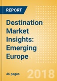 Destination Market Insights: Emerging Europe - Analysis of destination markets, infrastructure and attractions, and risks and opportunities- Product Image