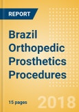 Brazil Orthopedic Prosthetics Procedures Outlook to 2025- Product Image