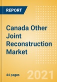 Canada Other Joint Reconstruction Market Outlook to 2025 - Ankle Replacement, Digits Replacement, Elbow Replacement and Wrist Replacement- Product Image